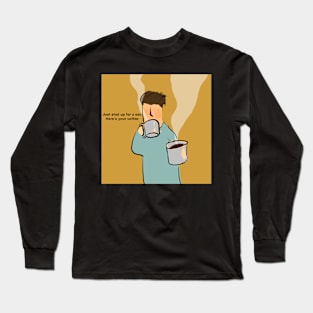 Have Some Coffee Long Sleeve T-Shirt